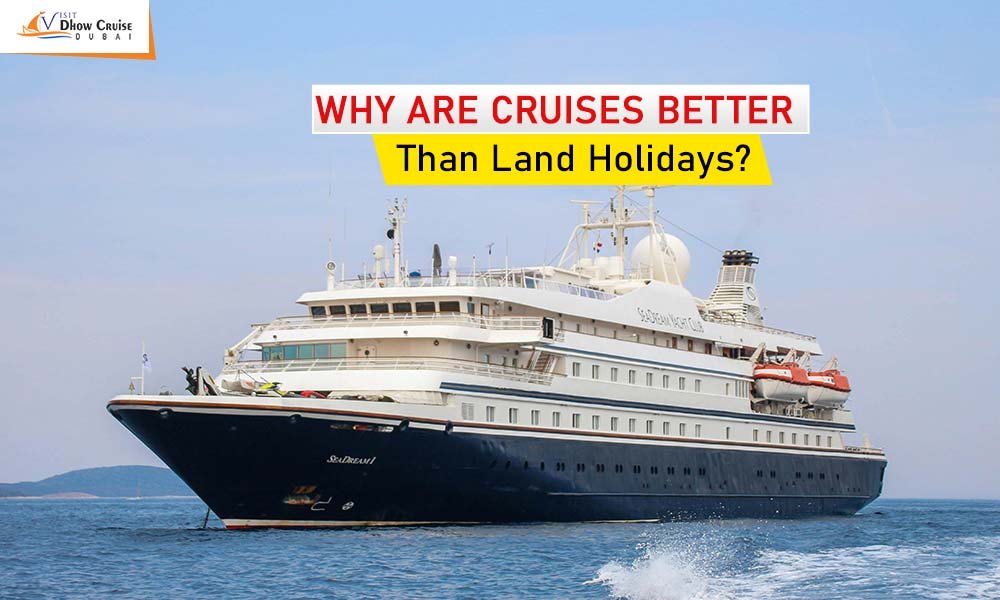Why Are Cruises Better Than Land Holidays