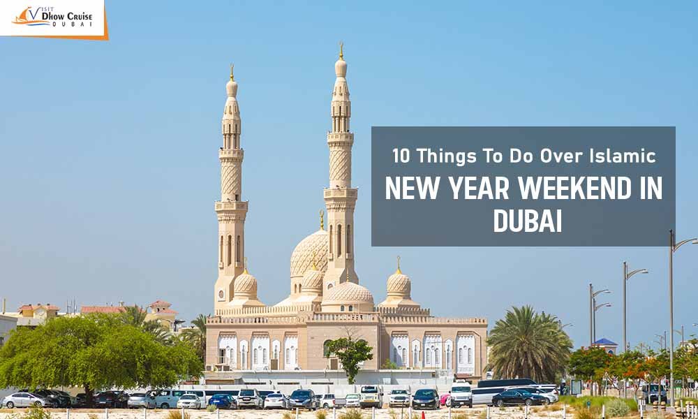 10 Things To Do Over Islamic New Year Weekend In Dubai