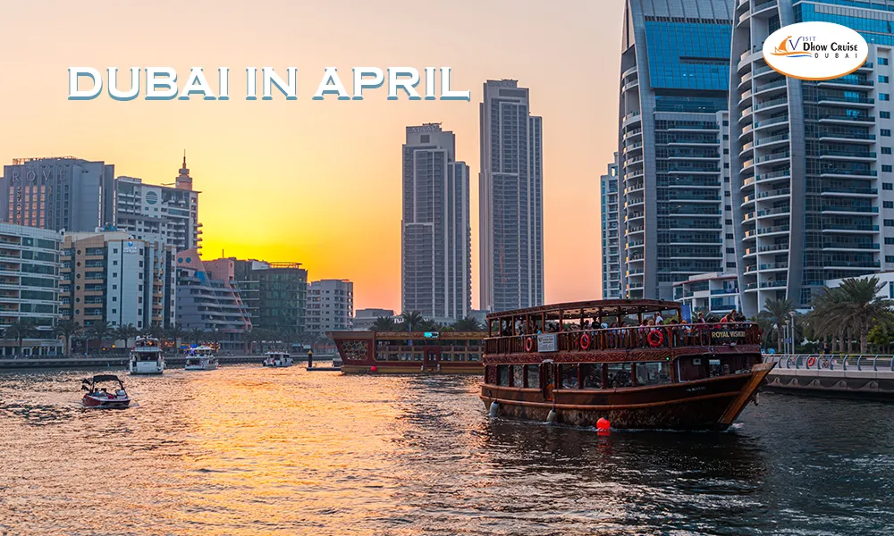 Dubai in April Month - Sailing through cruise