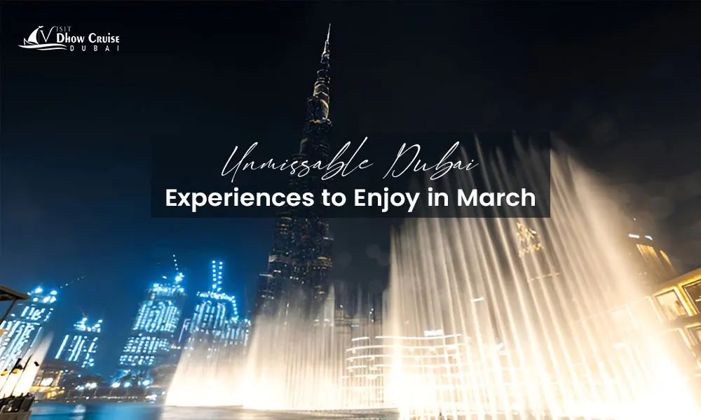 Unmissable Dubai Experiences to Enjoy in March
