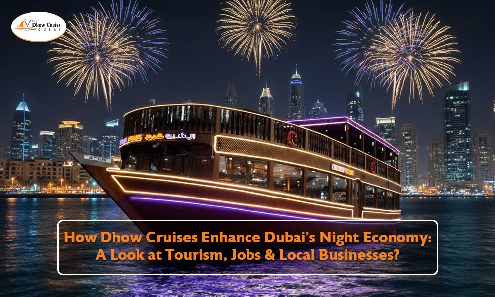 How Dhow Cruises Enhance Dubai’s Night Economy