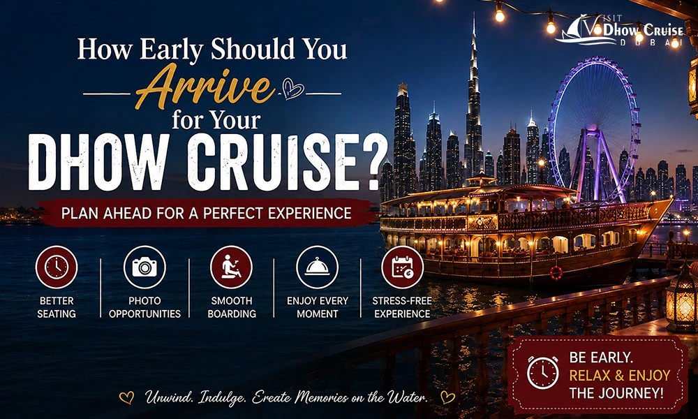 How Early Should You Arrive for Your Dhow Cruise