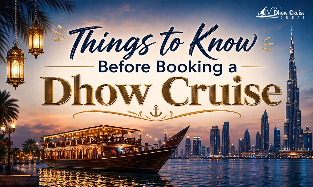 Things to Know Before Booking a Dhow Cruise Dubai